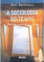 A Sociologia no Tempo: Memória, Imaginação e Utopia