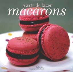 A ARTE DE FAZER MACARONS
