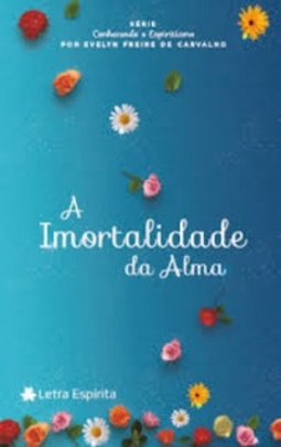 A Imortalidade da Alma ("Conhecendo o Espiritismo" #2)