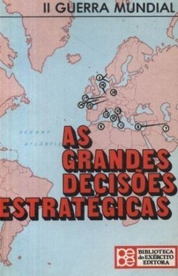 As Grandes Decisões Estratégicas: Segunda Guerra Mundial