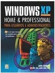 Windows XP: Home & Professional para Usuários e Administradores