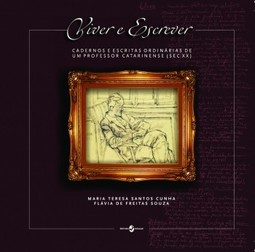 Viver e escrever: cadernos e escritas ordinárias de um professor catarinense (Séc. XX)
