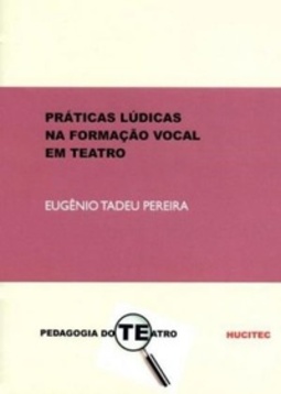 Práticas lúdicas na formação vocal em teatro (Pedagogia do Teatro)