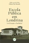 Escola pública em Londrina: civilização e barbárie