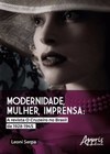 Modernidade, mulher, imprensa: a revista o cruzeiro no Brasil de 1928-1945