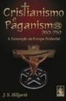 Cristianismo e Paganismo 350-750: a Conversão da Europa Ocidental