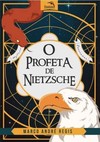 O profeta de Nietzsche : A extraordinaria historia