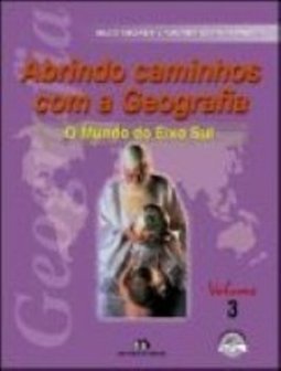 Abrindo Caminhos com a Geografia:Mundo do Eixo Sul - 7 série - 1 grau