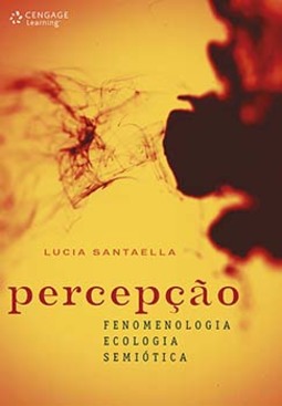 Percepção: fenomenologia, ecologia, semiótica