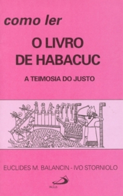 Como ler o livro de Habacuc: a teimosia do justo