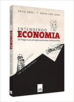 Entendendo economia - De Pitágoras aos principais economistas contemporâneos 