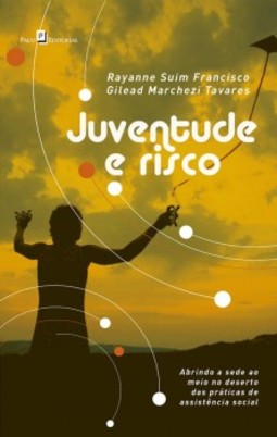 Juventude e risco: abrindo a sede ao meio no deserto das práticas de assistência social