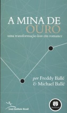 A Mina de Ouro: uma Transformação Lean em Romance