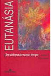 Eutanásia: um Sintoma do Nosso Tempo