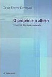 O Próprio e o Alheio: Ensaios de Literatura Comparada