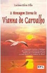 A Mensagem Eterna de Vianna de Carvalho