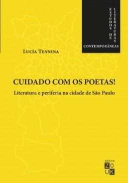 Cuidado com os poetas!: literatura e periferia na cidade de São Paulo