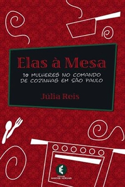 Elas à Mesa: 10 Mulheres no Comando de Cozinhas em São Paulo