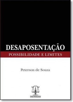 Desaposentação: Possibilidade e Limites