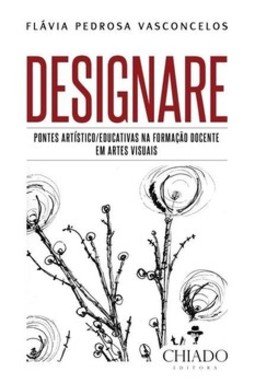 Designare: pontes artísticos/educativas na formação docente em artes visuais