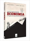 Entendendo economia - De Pitágoras aos principais economistas contemporâneos 
