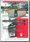 CRESCIMENTO ECONOMICO E DESENVOLVIMENTO SOCIAL: ANATOMIA DE UM PROJETO DE E