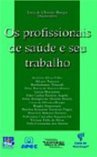 OS PROFISSIONAIS DA SAUDE E SEU TRABALHO