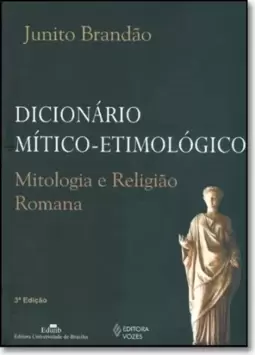 Dicionario Mitico-Etimologico Da Mitologia E Da Religiao Romana