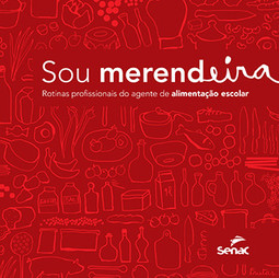 Sou merendeira: rotinas profissionais do agente de alimentação escolar