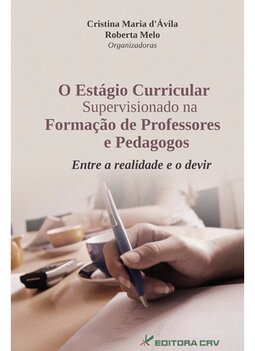 O estágio curricular supervisionado na formação de professores e pedagogos: entre a realidade e o devir