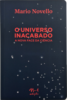 O universo inacabado: a nova face da ciência