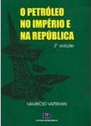 O Petróleo no Império e na República