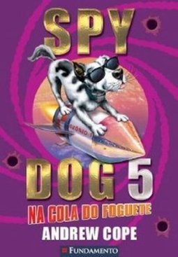 Spy Dog 05 - Na Cola Do Foguete