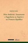 Meio ambiente, saneamento e engenharia no Império e na Primeira República
