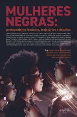 Mulheres negras: protagonismo feminino, trajetórias e desafios