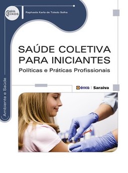 Saúde coletiva para iniciantes: políticas e práticas profissionais
