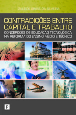 Contradições entre capital e trabalho: concepções de educação tecnológica na reforma do ensino médio e técnico