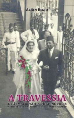 A travessia: de Ismaeleyah a Higienópolis: a história de um judeu egípcio contemporâneo