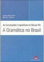 As Concepções Linguisticas no Século XIX: a Gramática no Brasil