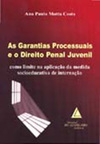 As garantias processuais e o direito penal juvenil: Como limite na aplicação da medida socioeducativa de internação