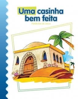 Uma casinha bem feita: parábolas de Jesus