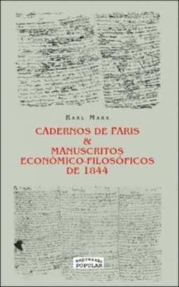 Cadernos de Paris & Manuscritos Econômico-Filosóficos de 1844
