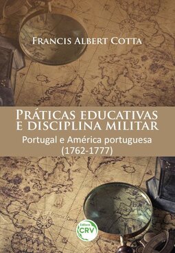 Práticas educativas e disciplina militar: Portugal e América portuguesa (1762-1777)