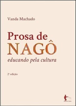 PROSA DE NAGO: EDUCANDO PELA CULTURA