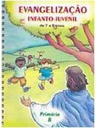 Evangelização Infanto-Juvenil de 7 a 9 Anos: Primário B