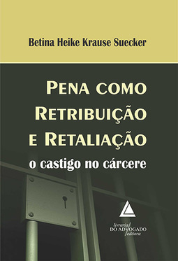 Pena como retribuição e retaliação: O castigo no cárcere