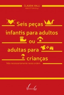 Seis peças infantis para adultos ou adultas para crianças: Não necessariamente nesta ordem