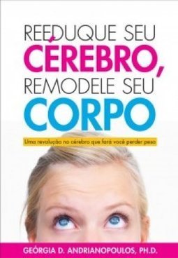 Remodele seu corpo Reeduque seu cerebro