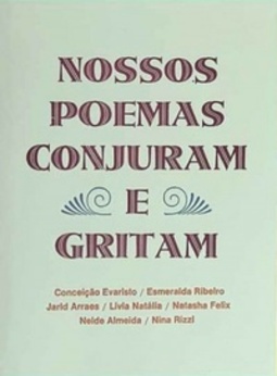 Nossos poemas conjuram e gritam