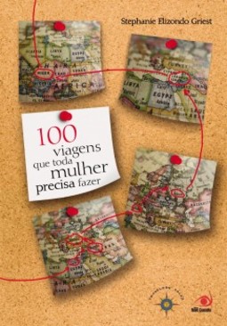 100 viagens que toda mulher precisa fazer